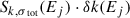 Mathematical equation: $$ \begin{aligned}&\quad S_{k, \sigma _{\text{ tot}}}(E_j) \cdot \delta k (E_j) \end{aligned} $$