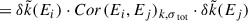 Mathematical equation: $$ \begin{aligned}&= {\delta \tilde{k}}(E_i) \cdot Cor(E_i, E_j)_{k, \sigma _{\text{ tot}}} \cdot \delta \tilde{k}(E_j) \end{aligned} $$
