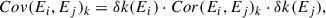 Mathematical equation: $$ \begin{aligned} Cov(E_i, E_j)_{k} = {\delta k}(E_i) \cdot Cor(E_i, E_j)_{k} \cdot {\delta k}(E_j), \end{aligned} $$