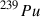 Mathematical equation: $ \mathrm {^{239}}Pu $