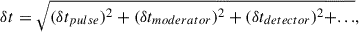 Mathematical equation: $$ \begin{aligned} \delta t = \sqrt{(\delta t_{pulse})^2 + (\delta t_{moderator})^2 + (\delta t_{detector})^2 + ...}, \end{aligned} $$
