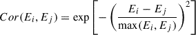 Mathematical equation: $$ \begin{aligned} Cor(E_i, E_j) = \exp \left[ - \left( \frac{E_i - E_j}{\max (E_i, E_j)} \right)^2 \right] \end{aligned} $$