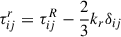Mathematical equation: $$ \begin{aligned}&\tau _{ij}^r = \tau _{ij}^R - \frac{2}{3}k_r\delta _{ij} \end{aligned} $$
