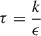 Mathematical equation: $$ \begin{aligned} \tau&= \frac{k}{\epsilon }\end{aligned} $$