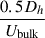 Mathematical equation: $ \frac{0.5D_h}{U_{\mathrm{bulk}}} $
