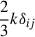 Mathematical equation: $ \frac{2}{3}k\delta_{ij} $