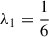 Mathematical equation: $ \lambda_1 = \frac{1}{6} $