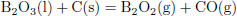 Mathematical equation: $$ \begin{aligned} {\mathrm{B} }_{{2}}{\mathrm{O} }_{{3}}\mathrm{(l)}+\mathrm{C(s)}&={\mathrm{B} }_{{2}}{\mathrm{O} }_{{2}}\mathrm{(g)}+ \mathrm{CO(g)} \end{aligned} $$