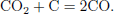 Mathematical equation: $$ \begin{aligned} {\mathrm{CO} }_{{2}}+\mathrm{C}&=2\mathrm{CO}. \end{aligned} $$