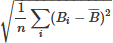 Mathematical equation: $ \sqrt{\frac{1}{n}\sum_i(B_i-\overline{B})^2} $