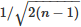 Mathematical equation: $ 1/\sqrt{2(n-1)} $