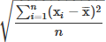 Mathematical equation: $ \sqrt{\frac{\sum_{i=1}^n(\mathrm{x}_i - \overline{\mathrm{x}})^2}{n}} $