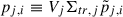 Mathematical equation: $ p_{j,i}\equiv V_j\Sigma_{tr,j} \tilde{p}_{j,i} $