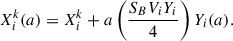 Mathematical equation: $$ \begin{aligned} X_i^k(a)&= X_i^k + a \left(\frac{S_B V_i Y_i}{4}\right) Y_i(a). \end{aligned} $$