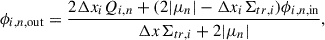 Mathematical equation: $$ \begin{aligned} \phi _{i,n,\mathrm{out}} = \frac{2\Delta x_i Q_{i,n} + (2|{\mu _n}| - \Delta x_i \Sigma _{tr,i})\phi _{i,n,\mathrm{in}}}{\Delta x \Sigma _{tr,i} + 2|{\mu _n}|}, \end{aligned} $$