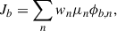 Mathematical equation: $$ \begin{aligned} J_b = \sum _{n} w_n\mu _n\phi _{b,n}, \end{aligned} $$