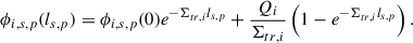 Mathematical equation: $$ \begin{aligned} \phi _{i,s,p}(l_{s,p}) = \phi _{i,s,p}(0) e^{-\Sigma _{tr,i}l_{s,p}} + \frac{Q_i}{\Sigma _{tr,i}}\left(1 - e^{-\Sigma _{tr,i}l_{s,p}}\right). \end{aligned} $$