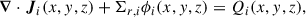 Mathematical equation: $$ \begin{aligned} {\boldsymbol{\nabla }} \cdot \boldsymbol{J}_i(x,y,z) + \Sigma _{r,i}\phi _i(x,y,z) = Q_i(x,y,z), \end{aligned} $$