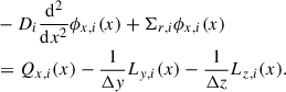Mathematical equation: $$ \begin{aligned}&-D_i\frac{\mathrm{d}^2}{\mathrm{d} x^2}\phi _{x,i}(x) + \Sigma _{r,i}\phi _{x,i}(x) \nonumber \\&= Q_{x,i}(x) - \frac{1}{\Delta y} L_{y,i}(x) - \frac{1}{\Delta z} L_{z,i}(x). \end{aligned} $$