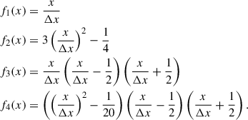 Mathematical equation: $$ \begin{aligned} f_1(x)&= \frac{x}{\Delta x} \nonumber \\ f_2(x)&= 3\left(\frac{x}{\Delta x}\right)^2 - \frac{1}{4} \nonumber \\ f_3(x)&= \frac{x}{\Delta x}\left(\frac{x}{\Delta x} - \frac{1}{2}\right)\left(\frac{x}{\Delta x} + \frac{1}{2}\right) \\ f_4(x)&= \left(\left(\frac{x}{\Delta x}\right)^2 - \frac{1}{20}\right)\left(\frac{x}{\Delta x} - \frac{1}{2}\right)\left(\frac{x}{\Delta x} + \frac{1}{2}\right).\nonumber \end{aligned} $$