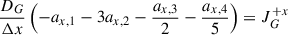 Mathematical equation: $$ \begin{aligned} \frac{D_G}{\Delta x}\left(-a_{x,1} - 3a_{x,2} - \frac{a_{x,3}}{2} - \frac{a_{x,4}}{5}\right)&= J_G^{+x} \end{aligned} $$
