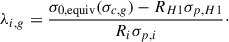 Mathematical equation: $$ \begin{aligned} \lambda _{i,g} = \frac{\sigma _{0,\mathrm{equiv}}(\sigma _{c,g}) - R_{H1}\sigma _{p,H1}}{R_i \sigma _{p,i}}\cdot \end{aligned} $$