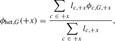 Mathematical equation: $$ \begin{aligned} \phi _{\mathrm{het},G}(+x) = \frac{\displaystyle \sum _{c\ \in \ +x}l_{c,+x}\phi _{c,G,+x}}{\displaystyle \sum _{c\ \in \ +x}l_{c,+x}} , \end{aligned} $$