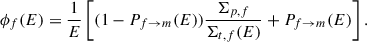 Mathematical equation: $$ \begin{aligned} \phi _f(E) = \frac{1}{E}\left[(1-P_{f\rightarrow m}(E))\frac{\Sigma _{p,f}}{\Sigma _{t,f}(E)} + P_{f\rightarrow m}(E)\right]. \end{aligned} $$